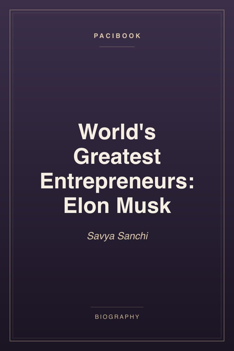 World's Greatest Entrepreneurs: Elon Musk